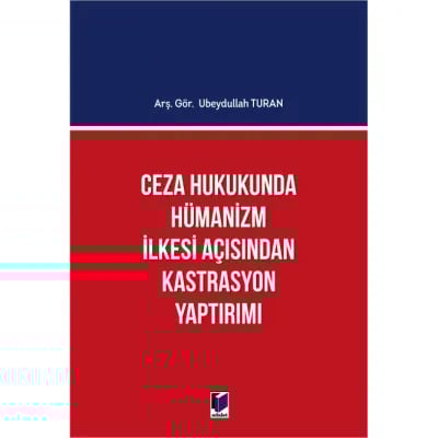 Ceza Hukukunda Hümanizm İlkesi Açısından Kastrasyon Yaptırımı