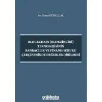 Blockchain (Blokzinciri) Teknolojisinin Bankacılık ve Finans Hukuku Çerçevesinde Değerlendirilmesi