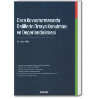 Ceza Kovuşturmasında Delillerin Ortaya Konulması ve Değerlendirilmesi