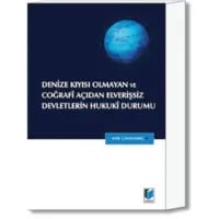 Denize Kıyısı Olmayan ve Coğrafi Açıdan Elverişsiz Devletlerin Hukuki Durumu