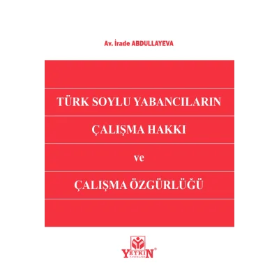 Türk Soylu Yabancıların Çalışma Hakkı ve Çalışma Özgürlüğü