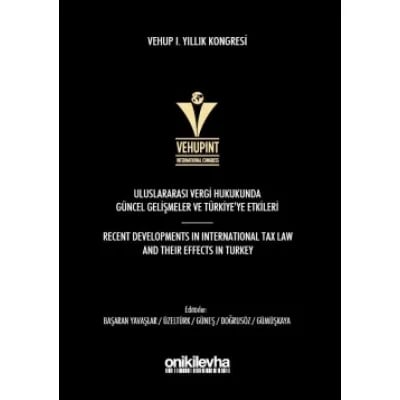 VEHUP I. Yıllık Kongresi: Uluslararası Vergi Hukukunda Güncel Gelişmeler ve Türkiye'ye Etkileri