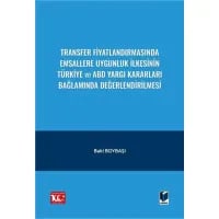 Transfer Fiyatlandırmasında Emsallere Uygunluk İlkesinin Türkiye ve ABD Yargı Kararları Bağlamında Değerlendirilmesi