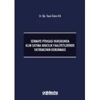 Sermaye Piyasası Hukukunda Alım Satıma Aracılık Faaliyetlerinde Yatırımcının Korunması