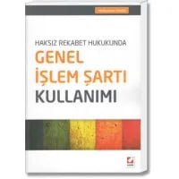 Haksız Rekabet Hukukunda Genel İşlem Şartı Kullanımı