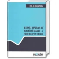 Bilirkişi Raporları ve Hukuki Mütalaalar - 3 (Fikri Mülkiyet Hukuku)