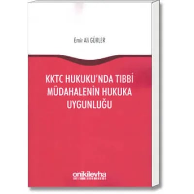 KKTC Hukuku'nda Tıbbi Müdahalenin Hukuka Uygunluğu