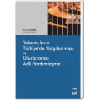 Yabancıların Türkiye'de Yargılanması ve Uluslararası Adli Yardımlaşma