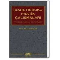 İdare Hukuku Pratik Çalışmaları(Problemler ve Çözümleri)