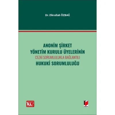 Anonim Şirket Yönetim Kurulu Üyelerinin Cezai Sorumlulukla Bağlantılı Hukuki Sorumluluğu