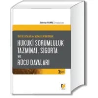 Trafik Kazaları ve Taşımacılıktan Doğan Hukuki Sorumluluk, Tazminat, Sigorta ve Rücu Davaları