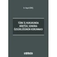 Türk İş Hukukunda Bireysel Sendika Özgürlüğünün Korunması