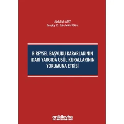 Bireysel Başvuru Kararlarının İdari Yargıda Usul Kurallarının Yorumuna Etkisi
