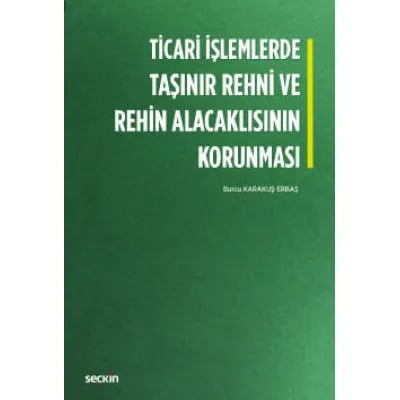 Ticari İşlemlerde Taşınır Rehni ve Rehin Alacaklısının Korunması