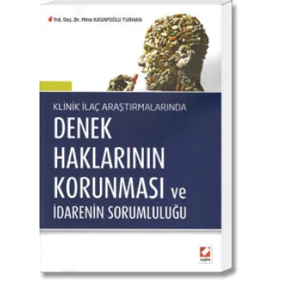 Klinik İlaç Araştırmalarında Denek Haklarının Korunması ve İdarenin Sorumluluğu