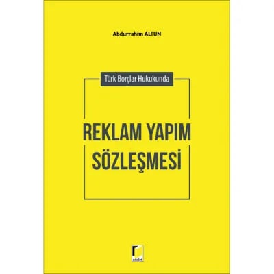 Türk Borçlar Hukukunda Reklam Yapım Sözleşmesi