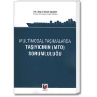 Multimodal Taşımalarda Taşıyıcının (MTO) Sorumluluğu