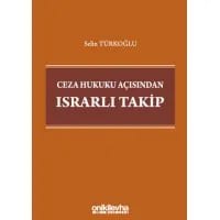Ceza Hukuku Açısından Israrlı Takip