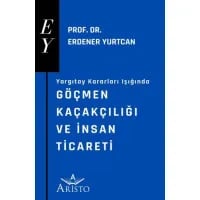 Yargıtay Kararları Işığında Göçmen Kaçakçılığı ve İnsan Ticareti