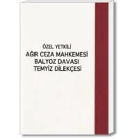 Özel Yetkili Ağır Ceza Mahkemesi Balyoz Davası Temyiz Dilekçesi