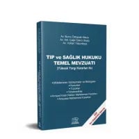 Tıp ve Sağlık Hukuku Temel Mevzuatı (Yüksek Yargı Kararları ile)