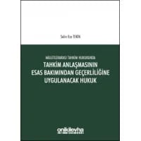 Milletlerarası Tahkim Hukukunda Tahkim Anlaşmasının Esastan Geçerliliğine Uygulanacak Hukuk