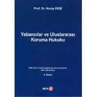 Yabancılar ve Uluslararası Koruma Hukuku (KHK-703 ve Cumhurbaşkanlığı Kararnamesine Göre Hazırlanmış)