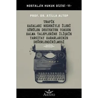 Trafik Kazaları Nedeniyle İleri Sürülen Destekten Yoksun Kalma Taleplerine İlişkin Yargıtay Kararlarının Değerlendirilmesi
