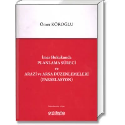 İmar Hukukunda Planlama Süreci ve Arazi ve Arsa Düzenlemeleri(Parselasyon)