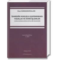 İdarenin Hukukla Kavranması: Yasallık ve İdari İşlemler