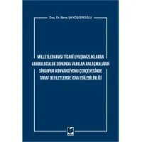Milletlerarası Ticari Uyuşmazlıklarda Arabuluculuk Sonunda Varılan Anlaşmaların Singapur Konvansiyonu Çerçevesinde Taraf Devletlerde İcra Edilebilirliği