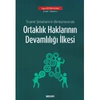 Ticaret Şirketlerinin Birleşmesinde Ortaklık Haklarının Devamlılığı İlkesi