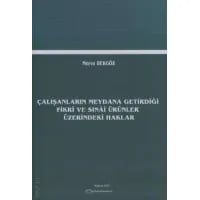 Çalışanların Meydana Getirdiği Fikri ve Sınai Ürünler Üzerindeki Haklar