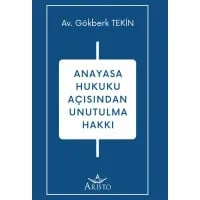  Anayasa Hukuku Açısından Unutulma Hakkı