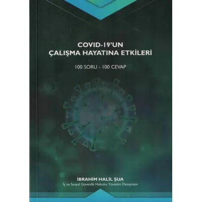 Covid-19'un Çalışma Hayatına Etkileri (100 Soru - 100 Cevap)