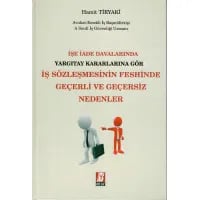 İşe İade Davalarında Yargıtay Kararlarına Göre İş Sözleşmesinin Feshinde Geçerli ve Geçersiz Nedenler