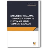 Kanun Dışı Yakalama, Tutuklama, Arama ve Elkoymaya İlişkin Tazminat Davaları