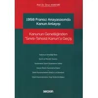 1958 Fransız Anayasasında Kanun Anlayışı Kanunun Genelliğinden "Sınırlı–Tahsisli Kanun"a Geçiş