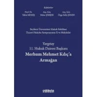 Beykent Üniversitesi Hukuk Fakültesi Ticaret Hukuku Sempozyumu II ve Makaleler - Yargıtay 11. Hukuk Dairesi Başkanı Merhum Mehmet Kılıç'a Armağan