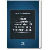 Yayım Sözleşmesinin Hukuki Niteliği ve Tarafların Yükümlülükleri