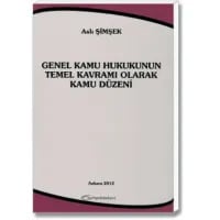Genel Kamu Hukukunun Temel Kavramı Olarak Kamu Düzeni
