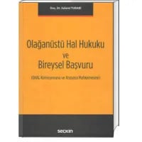 Olağanüstü Hal Hukuku ve Bireysel Başvuru (OHAL Komisyonuna ve Anayasa Mahkemesine)