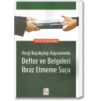 Vergi Kaçakçılığı Kapsamında Defter ve Belgeleri İbraz Etmeme Suçu