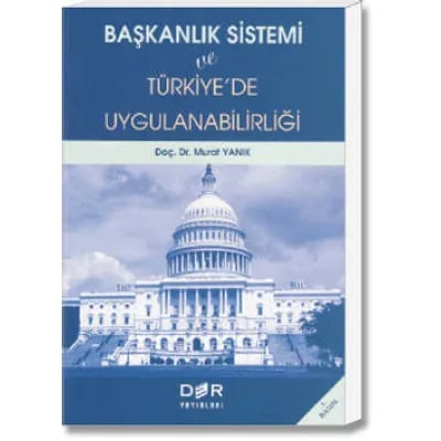 Başkanlık Sistemi ve Türkiye'de Uygulanabilirliği