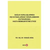 Sağlık Kuruluşlarında Dış Kaynaklardan Yararlanmanın Hasta Memnuniyetine Etkisi