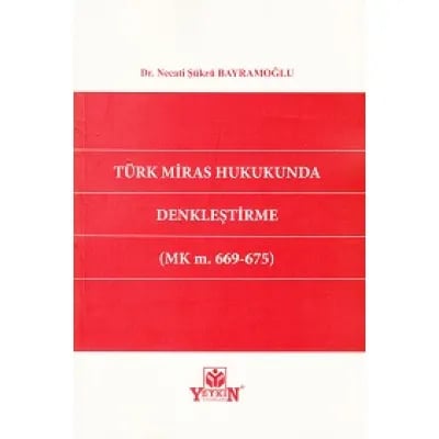 Türk Miras Hukukunda Denkleştirme (MK m. 669 – 675)