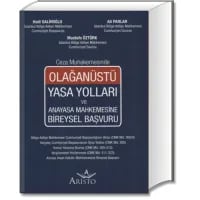 Ceza Muhakemesinde Olağanüstü Yasa Yolları ve Anayasa Mahkemesine Bireysel Başvuru