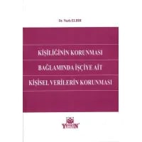 Kişiliğin Korunması Bağlamında İşçiye Ait Kişisel Verilerin Korunması