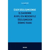 Eser Sözleşmesinde İş Sahibinin Ayıplı İfa Nedeniyle Sözleşmeden Dönme Hakkı