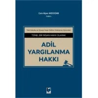 Temel Bir İnsan Hakkı Olarak Adil Yargılanma Hakkı